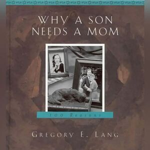 Why a Son Needs a Mom: 100 Reasons Hardcover Book